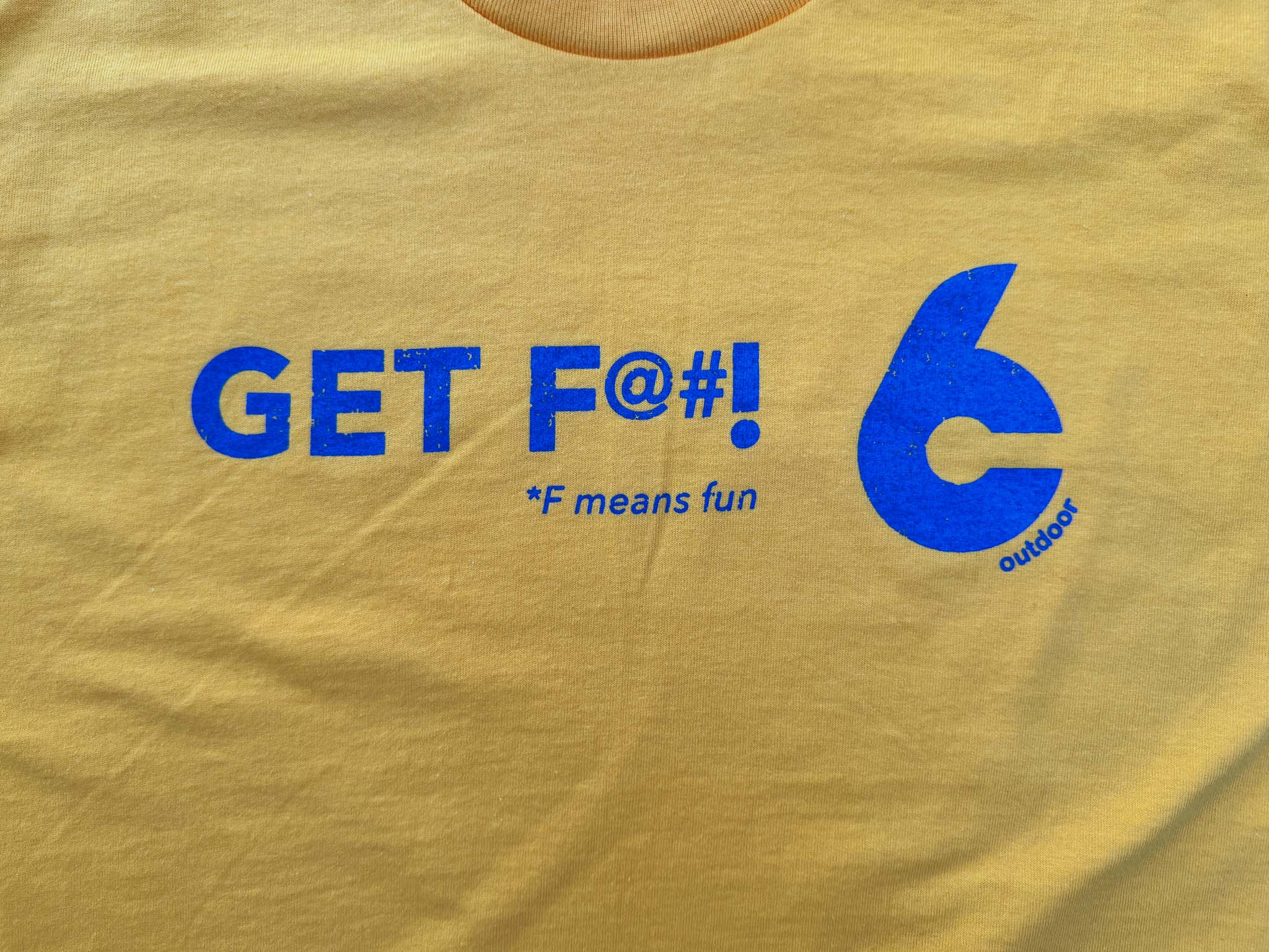 C6 OUTDOOR GET F%@# T-SHIRT